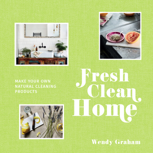 Fresh Clean Home Make your own natural cleaning products