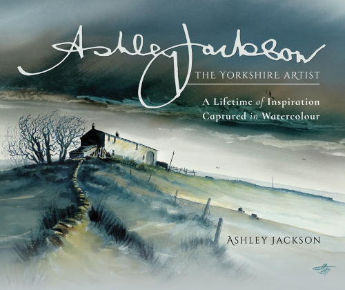 Ashley Jackson: The Yorkshire Artist: A Lifetime of Inspiration Captured in Watercolour