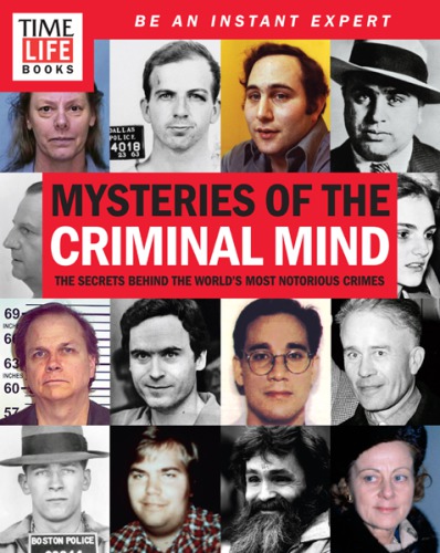 TIME-LIFE Mysteries of the Criminal Mind: The Secrets Behind the World’s Most Notorious Crimes