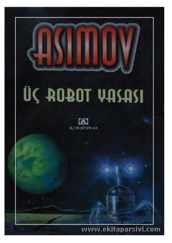 Üç Robot Yasası, Asi Gezegen Tyrann, Ben Robot, Çelik Mağaralar, Zamandan Kaçış, Güneşin Tanrıları