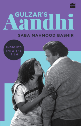 Gulzar’s Aandhi: Insights into the Film