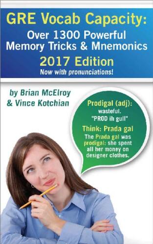 GRE Vocab Capacity: Over 800 Powerful Memory Tricks and Mnemonics to Widen your Lexicon