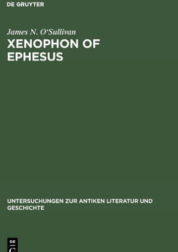 Xenophon of Ephesus: His Compositional Technique and the Birth of the Novel