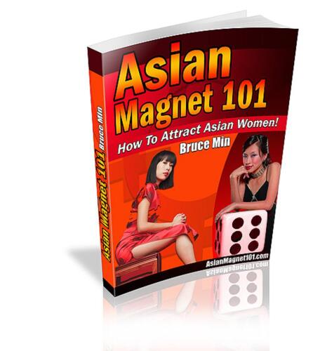 Asian Magnet 101: How to Attract Asian Women 
 B0032AMB0M