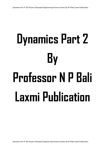 Dynamics Part 2 upto Motion in a Horizontal Circle for IIT JEE Physics Olympiad Engineering Entrance Exams College University by N P Bali Laxmi Publication
