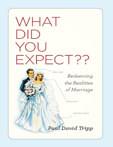 What Did You expect? Redeeming the Realities of Marriage