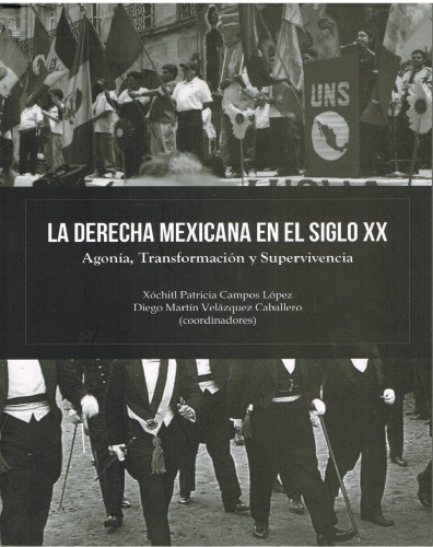 La derecha mexicana en el siglo XX. Agonía, transformación y supervivencia.