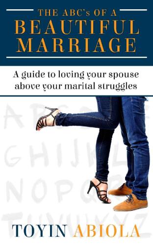 The Abc’s of a Beautiful Marriage: A Guide to Loving Your Spouse Above Your Marital Struggles