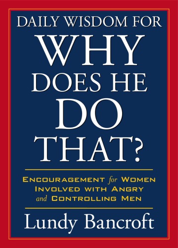 Daily wisdom for Why does he do that? : encouragement for women involved with angry and controlling men