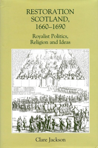 Restoration Scotland, 1660-1690: Royalist Politics, Religion and Ideas