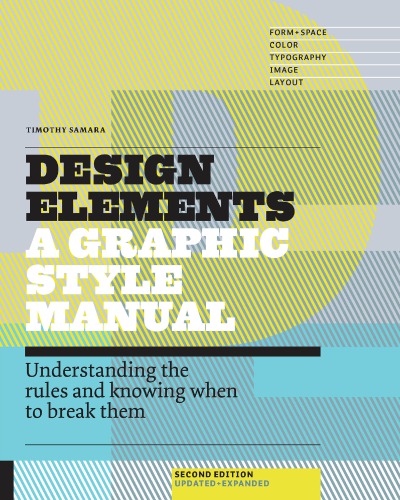 Design Elements: A Graphic Style Manual: Understanding the Rules and Knowing When to Break Them, 2nd Edition
