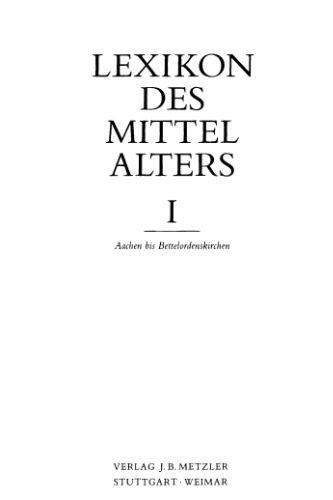 Lexikon des Mittelalters 1. Aachen - Bettelordenskirchen