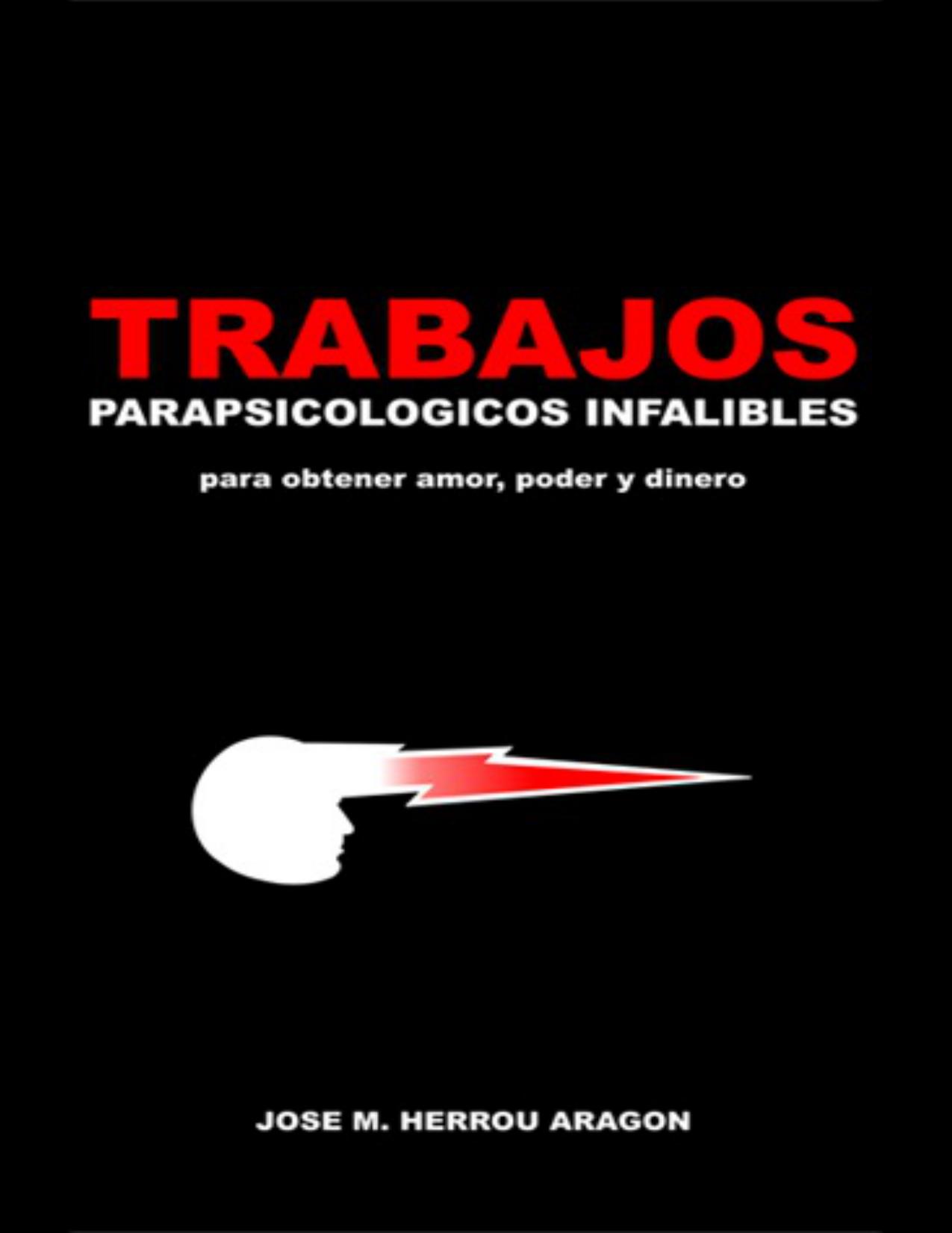 Trabajos Parapsicológicos Infalibles para obtener amor, poder y dinero