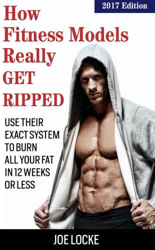 How Fitness Models Really Get Ripped: Use their exact system to burn all your fat in 12 weeks or less 
 B01N2LLJGQ