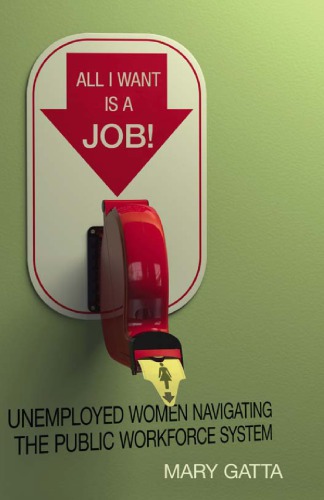 All I Want Is a Job! Unemployed Women Navigating the Public Workforce System