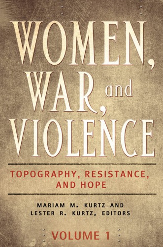 Women, War, and Violence Topography, Resistance, and Hope [2 Vols.]