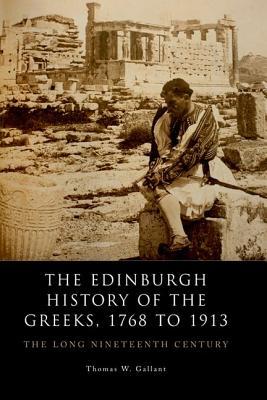 The Edinburgh History of the Greeks, 1768 to 1913: The Long Nineteenth Century