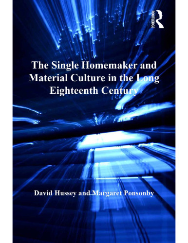 The Single Homemaker and Material Culture in the Long Eighteenth Century