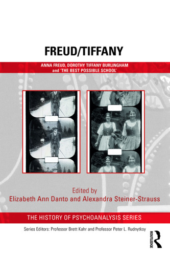 Freud/Tiffany: Anna Freud, Dorothy Tiffany Burlingham and the ’best Possible School’