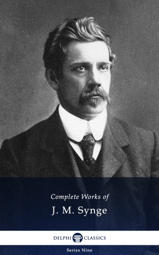 Delphi Complete Works of J. M. Synge