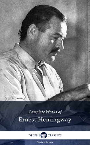 Delphi Complete Works of Ernest Hemingway