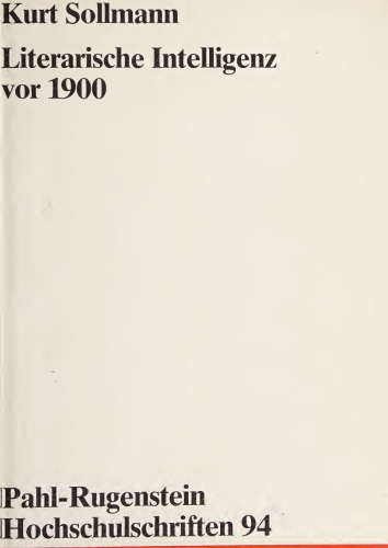 Literarische Intelligenz vor 1900. Studien zu ihrer Ideologie und Geschichte