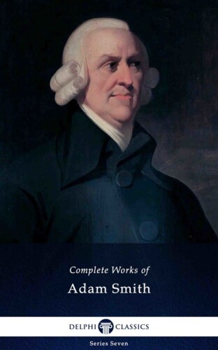 Delphi Complete Works of Adam Smith   B01JB89RVO