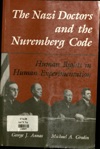 The Nazi Doctors and the Nuremberg Code: Human Rights in Human Experimentation