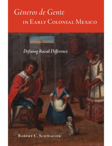 Géneros de Gente in Early Colonial Mexico. Defining Racial Difference