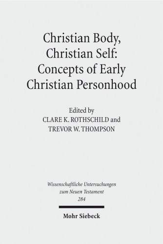Christian Body, Christian Self: Concepts of Early Christian Personhood