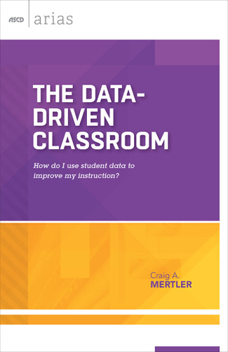 The Data-Driven Classroom: How Do I Use Student Data to Improve My Instruction?