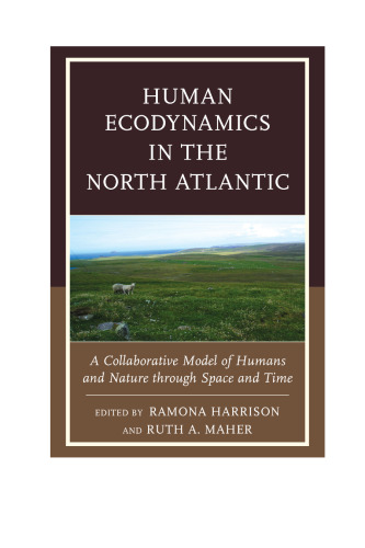 Human Ecodynamics in the North Atlantic: A Collaborative Model of Humans and Nature through Space and Time