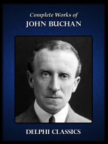 Delphi Complete Works of John Buchan
