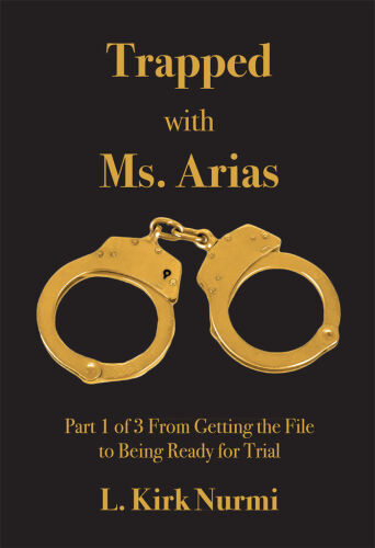 Trapped with Ms. Arias:Part 1 of 3 From Getting the File to Being Ready for Trial