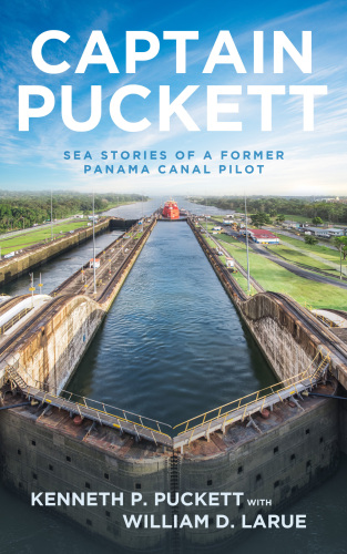 Captain Puckett: Sea Stories of a Former Panama Canal Pilot