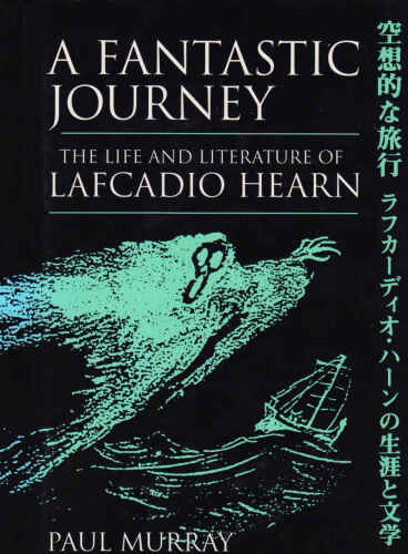 A Fantastic Journey: The Life and Literature of Lafcadio Hearn