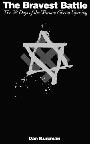 The Bravest Battle: The Twenty-eight Days of the Warsaw Ghetto Uprising