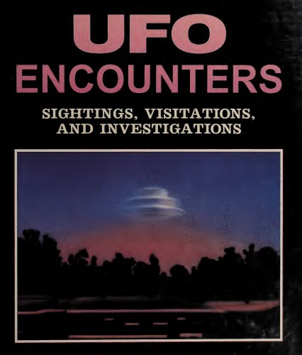 Ufo Encounters. Sightings, Visitations, and Investigations
