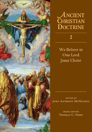 We Believe in One Lord Jesus Christ (Ancient Christian Doctrine, Band 2)