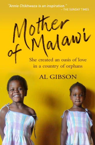 Mother of Malawi: The Story of Annie Chikhwaza, Who Created an Oasis of Love in a Country of Orphans