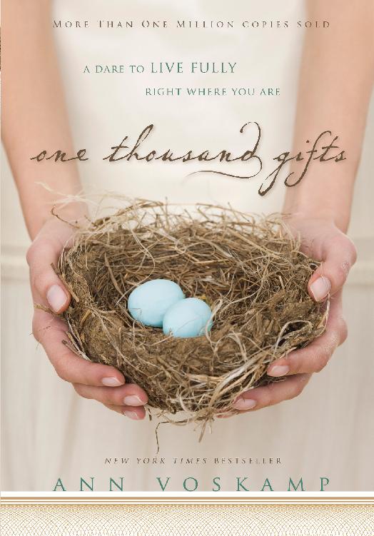 One Thousand Gifts: A Dare to Live Fully Right Where You Are