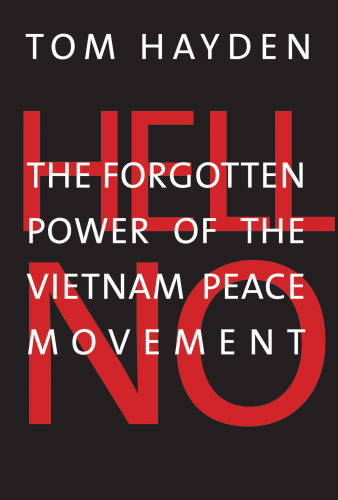 Hell No: The Forgotten Power of the Vietnam Peace Movement