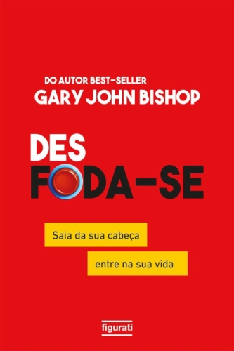 Desfoda‑se: saia da sua cabeça, entre na sua vida
