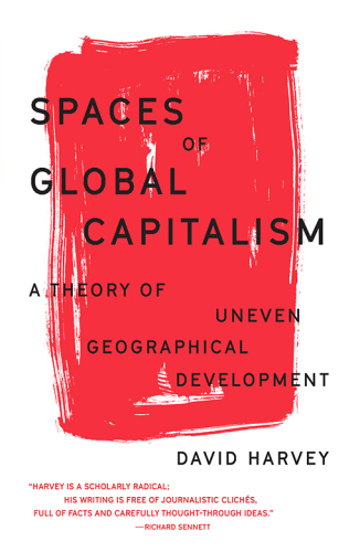 Spaces of Global Capitalism: A Theory of Uneven Geographical Development