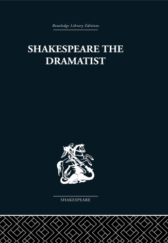 Shakespeare the Dramatist: And Other Papers