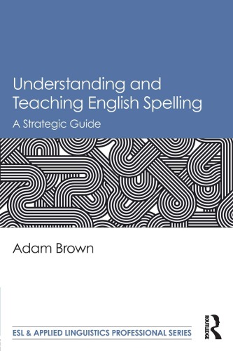 Understanding and Teaching English Spelling: A Strategic Guide