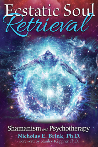 Ecstatic Soul Retrieval: Shamanism and Psychotherapy
