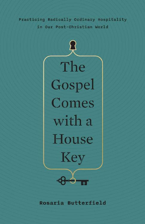 The Gospel Comes with a House Key: Practicing Radically Ordinary Hospitality in Our Post-Christian World