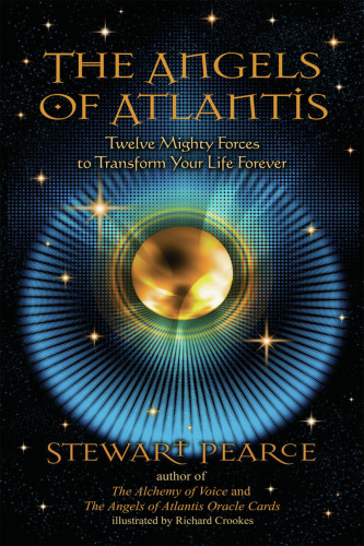 The Angels of Atlantis: Twelve Mighty Forces to Transform Your Life Forever