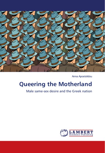 Queering the Motherland: Male Same-Sex Desire and the Greek Nation